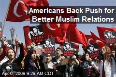 Americans Back Push for Better Muslim Relations