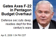 Gates Axes F-22 in Pentagon Budget Overhaul