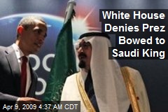 White House Denies Prez Bowed to Saudi King