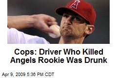 Cops: Driver Who Killed Angels Rookie Was Drunk