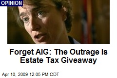 Forget AIG: The Outrage Is Estate Tax Giveaway