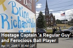 Hostage Captain 'a Regular Guy' and Ferocious Ball Player