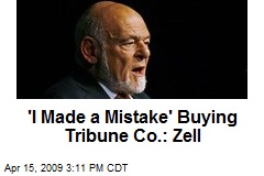 'I Made a Mistake' Buying Tribune Co.: Zell