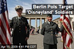 Berlin Pols Target 'Disneyland' Soldiers