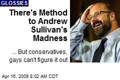 There's Method to Andrew Sullivan's Madness