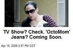 TV Show? Check. 'OctoMom' Jeans? Coming Soon.