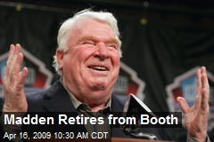 Madden Retires from Booth