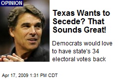 Texas Wants to Secede? That Sounds Great!