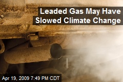 Leaded Gas May Have Slowed Climate Change