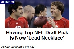 Having Top NFL Draft Pick Is Now 'Lead Necklace'