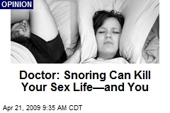 Doctor: Snoring Can Kill Your Sex Life&mdash;and You