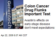 Colon Cancer Drug Flunks Important Test