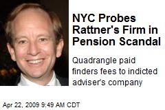 NYC Probes Rattner's Firm in Pension Scandal