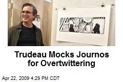 Trudeau Mocks Journos for Overtwittering