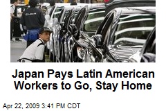 Japan Pays Latin American Workers to Go, Stay Home