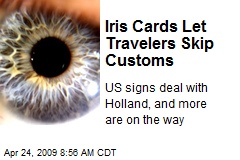 Iris Cards Let Travelers Skip Customs