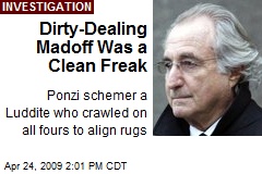 Dirty-Dealing Madoff Was a Clean Freak