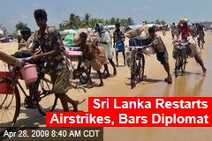 Sri Lanka Restarts Airstrikes, Bars Diplomat