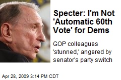Specter: I'm Not 'Automatic 60th Vote' for Dems