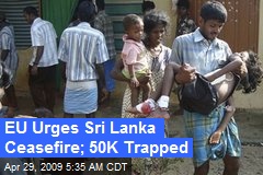 EU Urges Sri Lanka Ceasefire; 50K Trapped