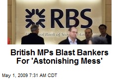 British MPs Blast Bankers For 'Astonishing Mess'