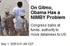 On Gitmo, Obama Has a NIMBY Problem
