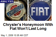 Chrysler's Honeymoon With Fiat Won't Last Long