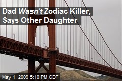 Dad Wasn't Zodiac Killer, Says Other Daughter