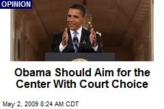 Obama Should Aim for the Center With Court Choice