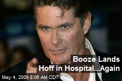Booze Lands Hoff in Hospital...Again