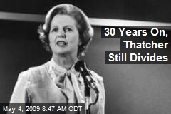 30 Years On, Thatcher Still Divides