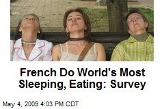French Do World's Most Sleeping, Eating: Survey