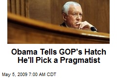 Obama Tells GOP's Hatch He'll Pick a Pragmatist