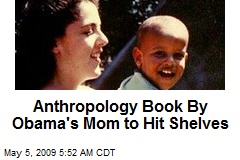 Anthropology Book By Obama's Mom to Hit Shelves