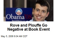 Rove and Plouffe Go Negative at Book Event