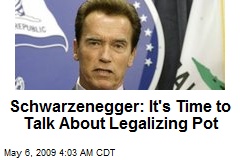 Schwarzenegger: It's Time to Talk About Legalizing Pot