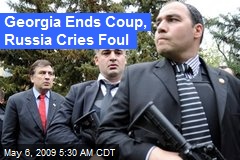 Georgia Ends Coup, Russia Cries Foul