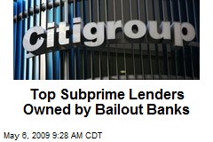 Top Subprime Lenders Owned by Bailout Banks