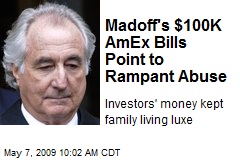 Madoff's $100K AmEx Bills Point to Rampant Abuse