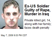 Ex-US Soldier Guilty of Rape, Murder in Iraq