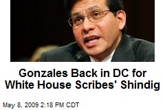 Gonzales Back in DC for White House Scribes' Shindig