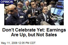 Don't Celebrate Yet: Earnings Are Up, but Not Sales
