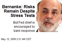 Bernanke: Risks Remain Despite Stress Tests
