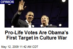 Pro-Life Votes Are Obama's First Target in Culture War