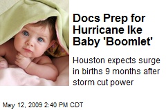 Docs Prep for Hurricane Ike Baby 'Boomlet'
