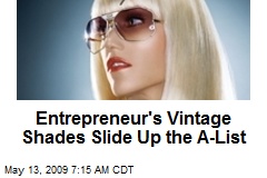 Entrepreneur's Vintage Shades Slide Up the A-List
