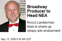 Broadway Producer to Head NEA