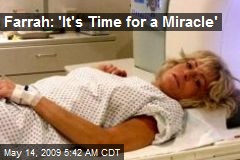 Farrah: 'It's Time for a Miracle'