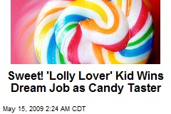 Sweet! 'Lolly Lover' Kid Wins Dream Job as Candy Taster