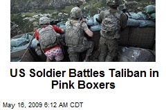 US Soldier Battles Taliban in Pink Boxers